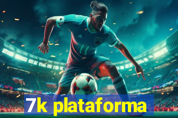 7k plataforma